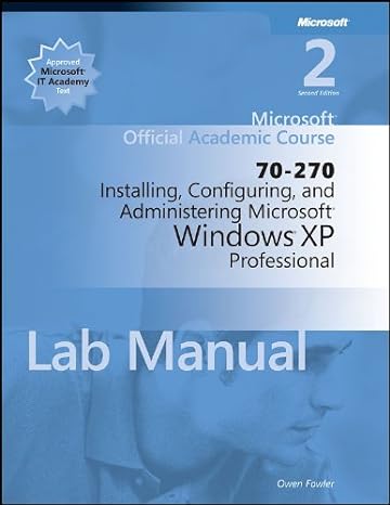 microsoft official academic course 70 270 installing configuring and administering microsoft windows xp