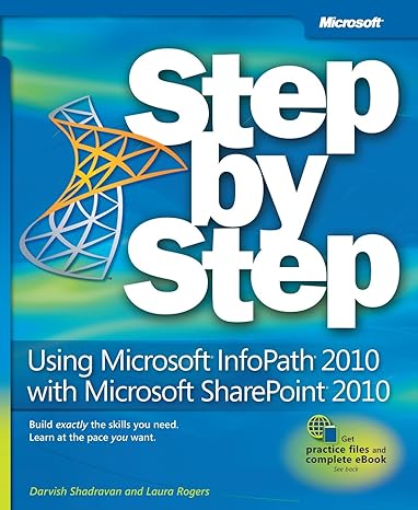using microsoft infopath 2010 with microsoft sharepoint 2010 step by step 1st edition darvish shadravan