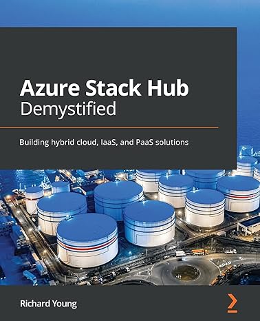 azure stack hub demystified building hybrid cloud iaas and paas solutions 1st edition richard young