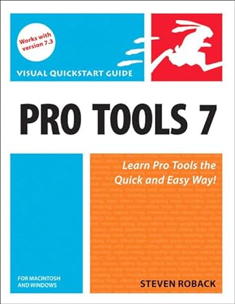 pro tools 7 learn pro tools the quick and easy way 1st edition steven roback 0321348982, 978-0321348982