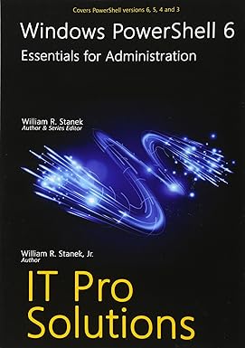 windows powershell 6 essentials for administration it pro solutions 1st edition william stanek ,william