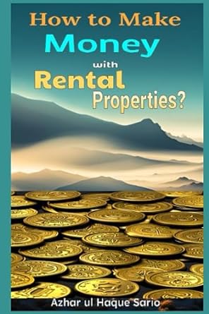 how to make money with rental properties wealth building real estate guide 1st edition azhar ul haque sario