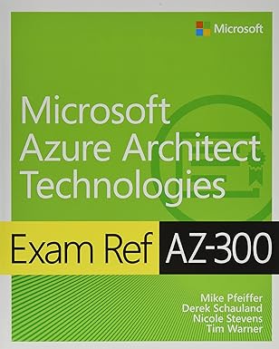 exam ref az 300 microsoft azure architect technologies 1st edition mike pfeiffer ,derek schauland ,nicole