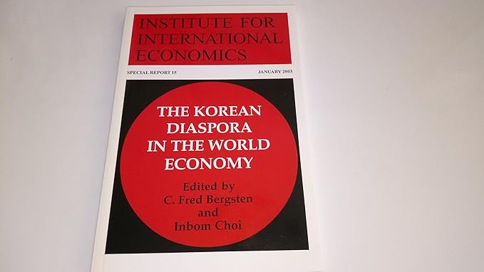 the korean diaspora in the world economy 1st edition inbom choi ,c. fred bergsten 0881323586, 978-0881323580