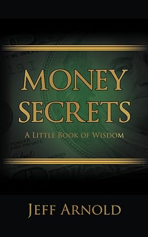 money secrets a little book of wisdom 1st edition jeff arnold 979-8361469789