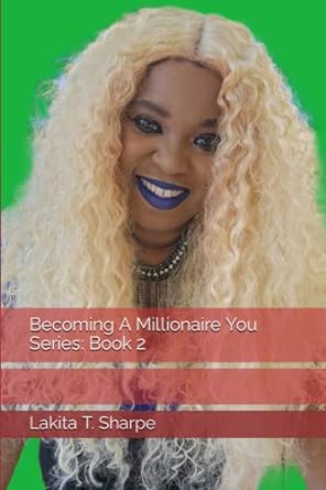 becoming a millionaire you series book 2 1st edition lakita t sharpe 979-8373211079