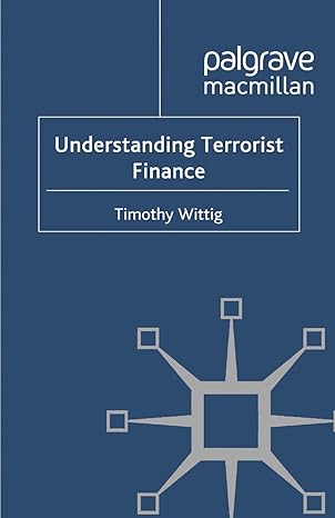 understanding terrorist finance 1st edition timothy wittig 1349332127, 978-1349332120