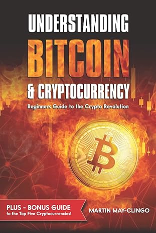understanding bitcoin and cryptocurrency 1st edition martin may-clingo 1916422004, 978-1916422001