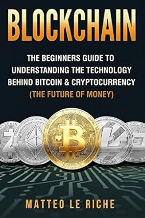 blockchain the beginners guide to understanding the technology behind bitcoin and cryptocurrency 1st edition