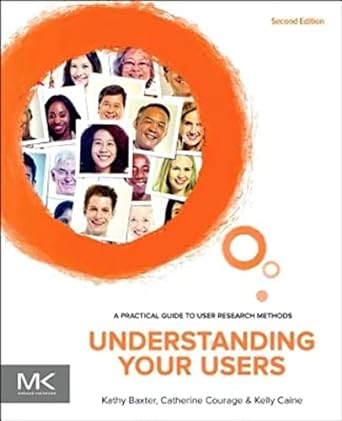 understanding your users a practical guide to user research methods 2nd edition kathy baxter, catherine