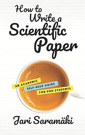 how to write a scientific paper an academic self help guide for phd students 1st edition jari saramaki