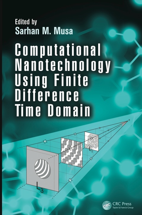 computational nanotechnology using finite difference time domain 1st edition sarhan m. musa 1466583622,