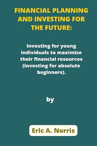 financial planning and investing for the future investing for young individuals to maximize their financial