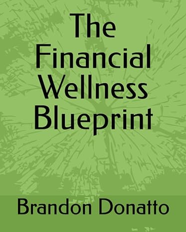 the financial wellness blueprint 1st edition brandon donatto 979-8371374424