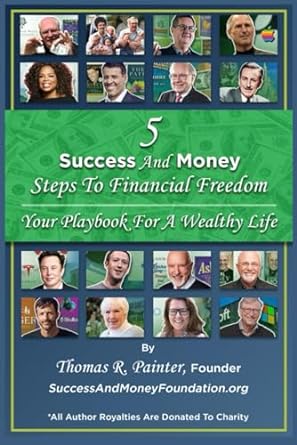 5 success and money steps to financial freedom your playbook for a wealthy life 1st edition thomas painter