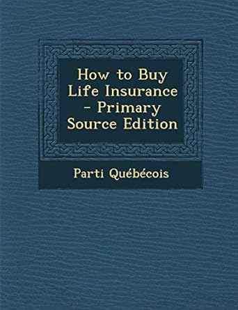 how to buy life insurance 1st edition parti quebecois 1289417504, 978-1289417505