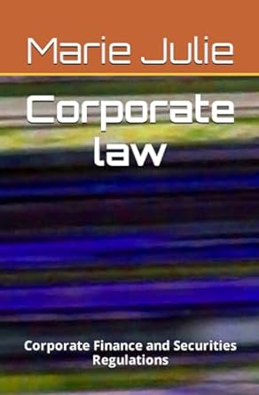 corporate law corporate finance and securities regulations 1st edition marie julie 979-8861180597