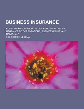 business insurance a concise description of the adaptation of life insurance to corporations business firms