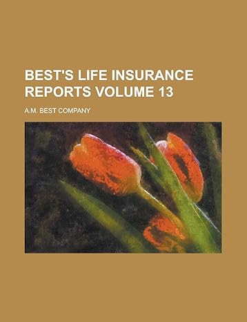 best s life insurance reports volume 13 1st edition a.m. best company 1230019073, 978-1230019079