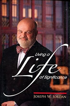 living a life of significance 1st edition joseph w jordan 1582930465, 978-1582930466