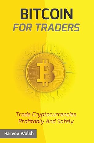 bitcoin for traders 1st edition harvey walsh 1718893027, 978-1718893023