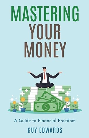 mastering your money 1st edition guy edwards 979-8862674002
