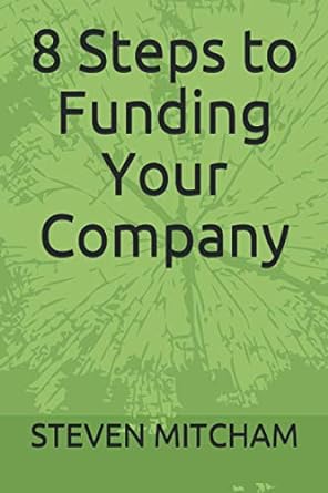 8 steps to funding your company 1st edition steven mitcham 979-8686952638