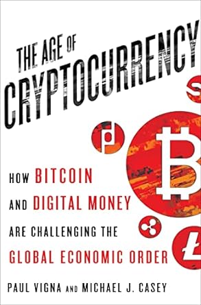 the age of cryptocurrency how bitcoin and digital money are challenging the global economic order 1st edition