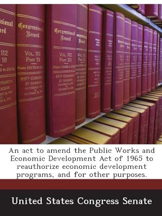 an act to amend the public works and economic development act of 1965 to reauthorize economic development
