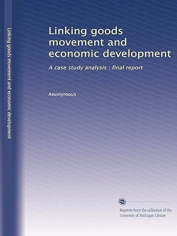 linking goods movement and economic development a case study analysis final report 1st edition anonymous