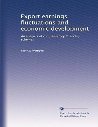 export earnings fluctuations and economic development an analysis of compensatory financing schemes 1st
