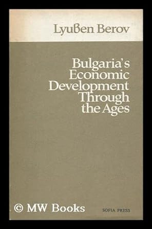 bulgaria s economic development through the ages 1st edition lyuben berov b007xcffqm