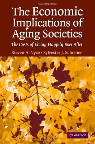 the economic implications of aging societies the costs of living happily ever after 1st edition steven a.