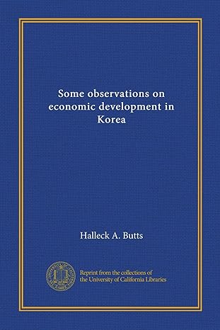 some observations on economic development in korea 1st edition halleck a. butts b008w6ep28