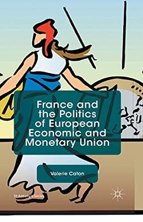 france and the politics of european economic and monetary union 1st edition v. caton 1349488534,