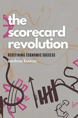 the scorecard revolution redefining economic success 1st edition aashna vivek kumar 979-8863403533