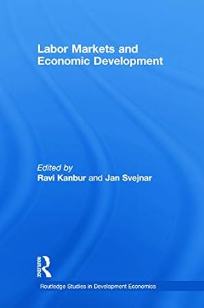 labor markets and economic development 1st edition ravi kanbur, jan svejnar 0415743575, 978-0415743570