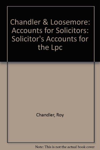 chandler and loosemore accounts for solicitors solicitors accounts for the lpc 1st edition roy chandler, john