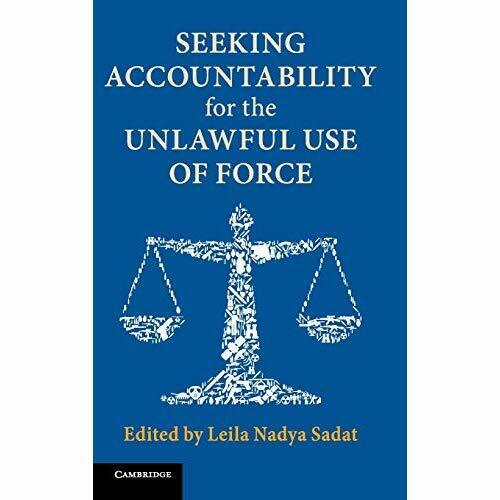 seeking accountability for unlawful use force 1st edition leila nadya sadat 1107187532, 9781107187535
