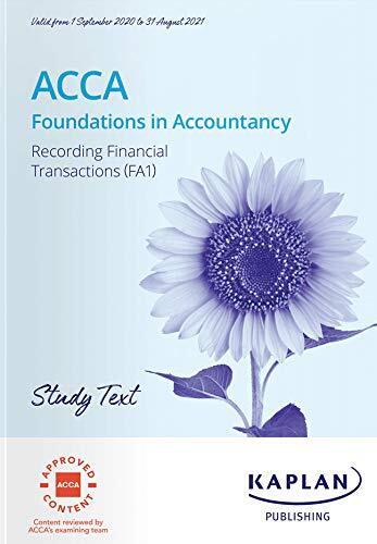 acca foundations in accountancy recording financial transactions fa1 1st edition kaplan 9781787405783