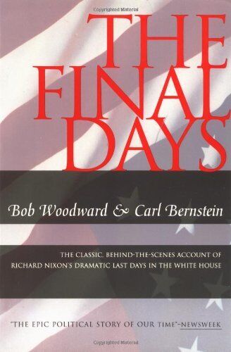 the final days the classic behind the scenes account of richar 1st edition bob woodward 9780671894405