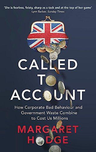 Called To Account How Corporate Bad Behaviour And Government Waste Combine To C
