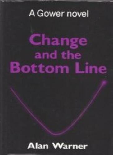 change and the bottom line alan warner 1st edition alan warner 9780566075605