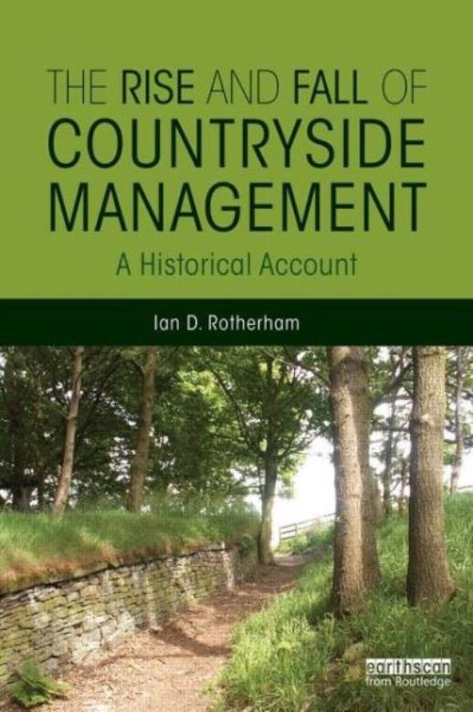 the rise and fall of countryside management a historical account 1st edition ian d. rotherham 9780415844253,