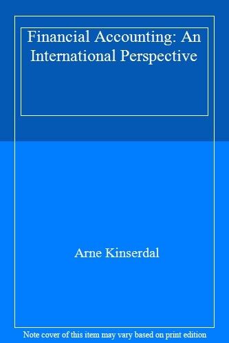 financial accounting an international perspective 1st edition arne kinserdal 9780273616696