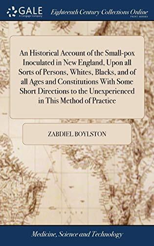 an historical account of the small pox inoculated in new england 1st edition zabdiel boylston 9781385526972,