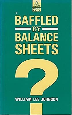 baffled by balance sheets understanding company accounts quickly and easily j 1st edition w. l. johnson