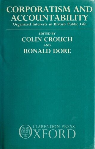 corporatism and accountability organized interests in british public life 1st edition ronald dore