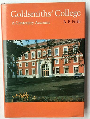 goldsmiths college a centenary account 1st edition a. e. firth 0485113848, 9780485113846