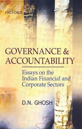Governance And Accountability Essays On The Indian Financial And Corporate Sectors